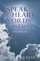 Speak to My Heart Words of Wisdom: Daily Edification B0GTN3XRGK Book Cover