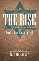 The Rise of a Man, a Mountain, a Nation: David, a Man Raised on High 1973674033 Book Cover