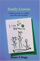 Family Lessons: A Book to Read To, or With, your Kids and Grandkids 0595421210 Book Cover