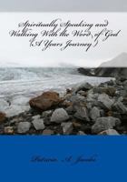 Spiritually Speaking and Walking With the Word of God ( A Years Journey ) 0981565840 Book Cover