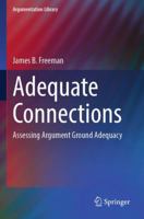 Adequate Connections: Assessing Argument Ground Adequacy (Argumentation Library) 303176479X Book Cover