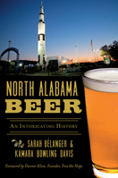 North Alabama Beer: An Intoxicating History 1467136646 Book Cover