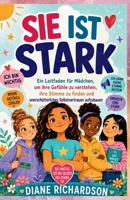 Sie ist stark: Ein Leitfaden für Mädchen, um ihre Gefühle zu verstehen, ihre Stimme zu finden und unerschütterliches Selbstvertrauen aufzubauen (German Edition) B0H66FTM8R Book Cover