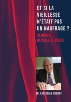 Et si la vieillesse n'était pas un naufrage: Seniors, réveillez-vous ! 9523905368 Book Cover