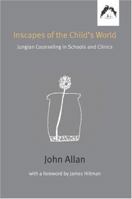 Inscapes of the Child's World: Jungian Counseling in Schools and Clinics 0882143387 Book Cover