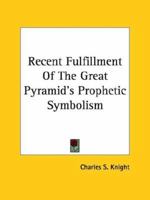Recent Fulfillment Of The Great Pyramid's Prophetic Symbolism 1425349331 Book Cover
