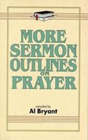More Sermon Outlines on Prayer 082542190X Book Cover