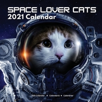 Space Lover Cats 2021 Calendar: Presents for Men Women Boys Girls Teens Dad Stocking Stuffer / Filler Christmas Gifts B08NMNY1C4 Book Cover