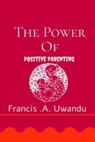 Power of Positive Parenting B0C9KJ8ML8 Book Cover