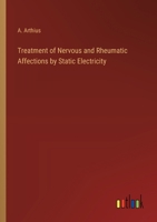 Treatment of Nervous and Rheumatic Affections by Static Electricity 3368833928 Book Cover