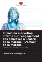 Impact du marketing interne sur l'engagement des employés à l'égard de la marque: L'amour de la marque (French Edition) 6207705734 Book Cover