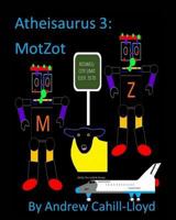 Atheisaurus 3: MotZot 1364396327 Book Cover