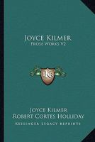 Joyce Kilmer: Prose Works V2 116280209X Book Cover