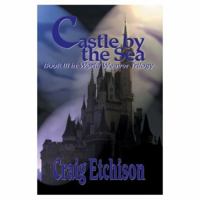 Castle by the Sea: Book III in World Weaver Trilogy 0595308856 Book Cover