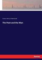 The Poet and the Man; Recollections and Appreciations of James Russell Lowell 0548489793 Book Cover