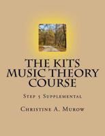 The KITS Music Theory Course: Step 5 Supplemental 1974612120 Book Cover