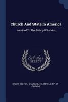 Church And State In America: Inscribed To The Bishop Of London 1377162117 Book Cover