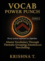 Vocab Power Punch - Punch - 2: Every Serious Aspirant is a Spartan. Master Vocabulary Through Thematic Grouping, Emotion and Storytelling B0GMJM2X98 Book Cover