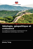 Idéologie, géopolitique et croissance: Un modèle de changement institutionnel et de développement économique de la Chine 620320885X Book Cover