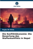 Die Konfliktökonomie: Die Bewertung des Waffenkonflikts in Nepal (German Edition) 6208070597 Book Cover