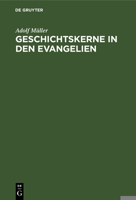 Geschichtskerne in Den Evangelien: Nach Modernen Forschungen. Marcus Und Matthäus 3112335813 Book Cover