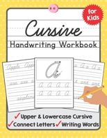 Cursive Handwriting Workbook for Kids: A Beginning Cursive Writing Practice Book for Kids Beginners 1089138881 Book Cover