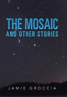 The Mosaic: And Other Stories 1479796050 Book Cover