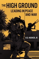 The High Ground: Leading in Peace and War 1636242936 Book Cover