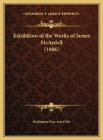 Exhibition Of The Works Of James McArdell 112019413X Book Cover