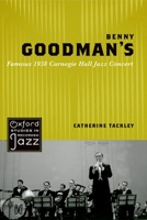 Benny Goodman's Famous 1938 Carnegie Hall Jazz Concert 0195398319 Book Cover