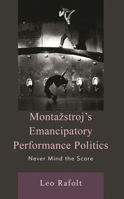 Montažstroj’s Emancipatory Performance Politics: Never Mind the Score 1666921173 Book Cover