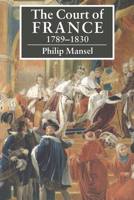 The Court of France 1789-1830 0521423988 Book Cover