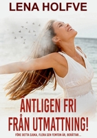 Äntligen fri från utmattning!: Före detta sjuka, flera sen femton år, berättar... 9180275249 Book Cover