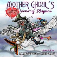Mother Ghoul's Zombie Nursery Rhymes: Funny Zombie Nursery Rhymes for Kids Ages 8 & Up 1548371270 Book Cover