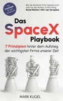 Das SpaceX Playbook: 7 Prinzipien hinter dem Aufstieg der wichtigsten Firma unserer Zeit (German Edition) 3695705884 Book Cover