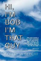 Hi, I'm Bob I'm That Guy 1465399429 Book Cover
