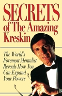 Secrets of the Amazing Kreskin: The World's Foremost Mentalist Reveals How You Can Expand Your Powers 0879756764 Book Cover