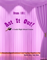 Drama 101: Act It Out! 1981140603 Book Cover