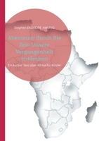Abenteuer durch die Zeit-Unsere Vergangenheit entdecken: Ein kurzer Text über Afrika für Kinder (German Edition) 3819298614 Book Cover
