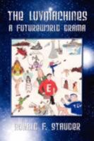 The Luvmachines: A Futureworld Drama 1434345033 Book Cover