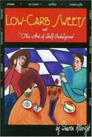 Low-Carb Sweets: And the Art of Self-Indulgence 097114270X Book Cover