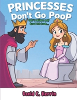 Princesses Don't Go Poop: Don't believe me? Read this book... B0DSC4TTV9 Book Cover