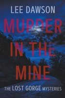 Murder in the Mine (The Lost Gorge Mysteries) B0CLNSNJZ8 Book Cover