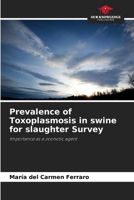Prevalence of Toxoplasmosis in swine for slaughter Survey 620645181X Book Cover