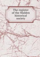 The Register of the Malden Historical Society 5518644574 Book Cover