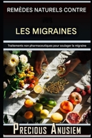 Remèdes Naturels pour les Migraines: Traitements Non Pharmaceutiques pour le Soulagement des Migraines (French) (French Edition) B0DV9RQ32P Book Cover