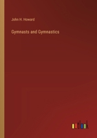 Gymnasts and Gymnastics (Classic Reprint) 3368196901 Book Cover