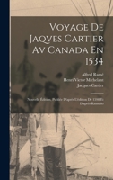 Voyage De Jaqves Cartier Av Canada En 1534: Nouvelle Édition, Publiée D'après L'édition De 1598 Et D'après Ramusio 1017623988 Book Cover
