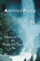 Anointed Poetry: Refreshing the Soul And Bringing Good Tidings to Men 0595351506 Book Cover