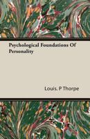 Psychological Foundations of Personality; a Guide for Students and Teachers 1406747424 Book Cover